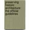 Preserving Historic Architecture: The Official Guidelines by U.S. Department Of The Interior