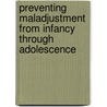 Preventing Maladjustment from Infancy Through Adolescence door LaRue Allen