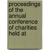 Proceedings of the Annual Conference of Charities Held At by Conference Of Charities
