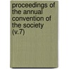 Proceedings of the Annual Convention of the Society (V.7) by Society Of American Horticulturists
