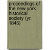 Proceedings of the New York Historical Society (Yr. 1845) door New York Historical Society