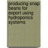 Producing Snap Beans For Export Using Hydroponics Systems by Usama El-Behairy