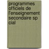 Programmes Officiels de L'Enseignement Secondaire Sp Cial by Livres Groupe