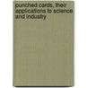 Punched Cards, Their Applications to Science and Industry by Robert S. Casey