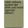 Rabbi Nathans System Der Ethik Und Moral (German Edition) door PolláK. Kaim