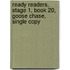 Ready Readers, Stage 1, Book 20, Goose Chase, Single Copy