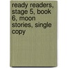 Ready Readers, Stage 5, Book 6, Moon Stories, Single Copy door Deborah Eaton