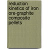 Reduction Kinetics of Iron Ore-Graphite Composite Pellets by Dr. Golap Mohammad Chowdhury