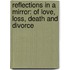 Reflections in a Mirror: Of Love, Loss, Death and Divorce