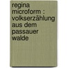 Regina microform : Volkserzählung aus dem Passauer Walde door Steffen W. Schmidt