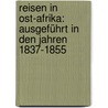Reisen in Ost-afrika: Ausgeführt in den Jahren 1837-1855 door Ludwig Krapf Johann