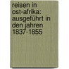 Reisen in Ost-afrika: Ausgeführt in den Jahren 1837-1855 by Ludwig Krapf Johann