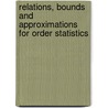 Relations, Bounds and Approximations for Order Statistics by Narayanaswamy Balakrishnan