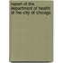 Report of the Department of Health of the City of Chicago