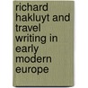 Richard Hakluyt and Travel Writing in Early Modern Europe door Daniel Carey
