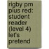 Rigby Pm Plus Red: Student Reader (level 4) Let's Pretend