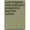 Rural Hospitals and Medicare's Prospective Payment System by Harriet L. Komisar