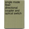 Single Mode Fiber: Directional Coupler And Optical Switch by . Saktioto