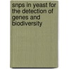 Snps In Yeast For The Detection Of Genes And Biodiversity door Giora Ben-Ari