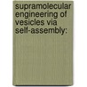 Supramolecular Engineering Of Vesicles Via Self-assembly: door Floraine Collette