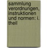 Sammlung Verordnungen, Instruktionen und Normen: I. Theil door Franz X. Oswald