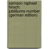 Samson Raphael Hirsch: Jubiläums-Number (German Edition) door Israelit Israelit