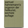 Samuel Hahnemann's Organon der Heilkunst, Sechste Auflage door Hahnemann 1755-1843