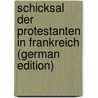 Schicksal Der Protestanten in Frankreich (German Edition) door Eberhard Rambach Friedrich