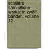 Schillers sämmtliche Werke: in zwölf Bänden, Volume 12 door Schiller Friedrich