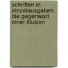 Schriften in Einzelausgaben. Die Gegenwart einer Illusion door Hans Wollschläger