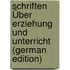 Schriften Über Erziehung Und Unterricht (German Edition)