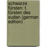 Schwarze Fürsten: T. Fürsten Des Sudan (German Edition) door Falke0Horst C