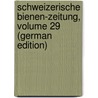 Schweizerische Bienen-Zeitung, Volume 29 (German Edition) door Deutsch-Schweizeri Bienenfreunde Verein
