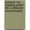 Science: My Reading Coach: Life in Different Environments door Trish West