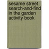 Sesame Street Search-And-Find in the Garden Activity Book by Sesame Street