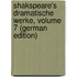 Shakspeare's Dramatische Werke, Volume 7 (German Edition)