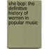 She Bop: The Definitive History of Women in Popular Music