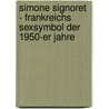 Simone Signoret - Frankreichs Sexsymbol Der 1950-Er Jahre door Ernst Probst