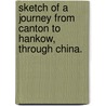 Sketch of a Journey from Canton to Hankow, through China. by Albert Bickmore