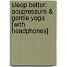 Sleep Better: Acupressure & Gentle Yoga [With Headphones] by Michael Reed Gach