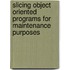 Slicing Object Oriented Programs For Maintenance Purposes