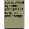 Sociocultural Systems: Principles of Structure and Change door Frank L. Elwell