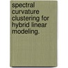 Spectral Curvature Clustering for Hybrid Linear Modeling. door Guangliang Chen