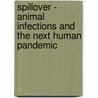 Spillover - Animal Infections and the Next Human Pandemic door Professor David Quammen