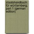 Staatshandbuch Für Württemberg, Part 1 (German Edition)