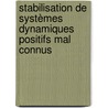 Stabilisation de Systèmes Dynamiques Positifs Mal Connus by Ludovic Mailleret