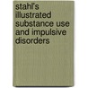 Stahl's Illustrated Substance Use and Impulsive Disorders door Stephen M. Stahl