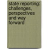 State Reporting: Challenges, Perspectives and Way forward door Sheilagh Watuwa