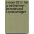 Steuer 2013  für Arbeitnehmer, Beamte und Kapitalanleger