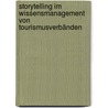 Storytelling im Wissensmanagement von Tourismusverbänden door Michael Grohs